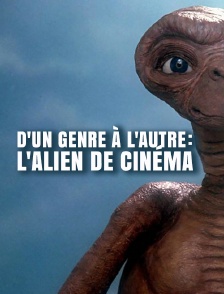 D'un genre à l'autre : l'alien de cinéma