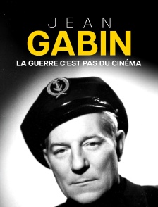 Jean Gabin : La guerre c'est pas du cinéma