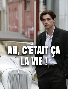 Ah, c'était ça la vie !