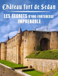Château fort de Sedan : les secrets d'une forteresse imprenable