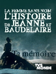 TV5MONDE - La femme sans nom : l'histoire de Jeanne et Baudelaire