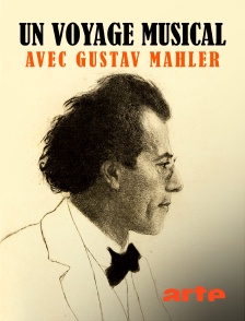 Arte - Un voyage musical avec Gustav Mahler : "Où vais-je ?"