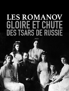 Les Romanov, gloire et chute des tsars de Russie