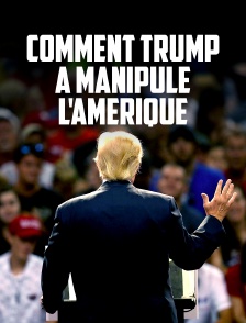 Comment Trump a manipulé l'Amérique