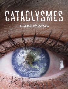 Cataclysmes, les grands régulateurs