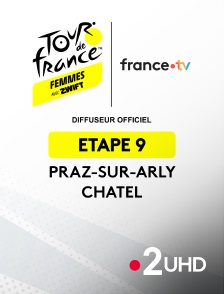 France 2 UHD - Cyclisme - Tour de France Femmes 2025 : étape 9 (Praz-sur-Arly / Châtel)