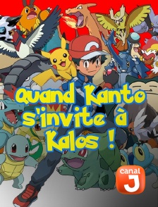 Canal J - Quand Kanto s'invite à Kalos !