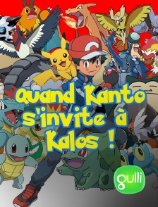 Gulli - Quand Kanto s'invite à Kalos !