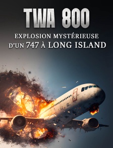 TWA 800 : explosion mystérieuse d'un 747 à Long Island