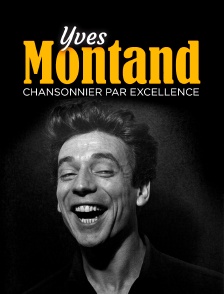 Yves Montand entre en scène : Chansonnier par excellence