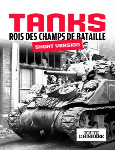 Toute l'Histoire - Tanks - Les rois des champs de bataille (version short)