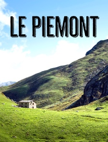 Le Piémont : La vie au pied des Alpes