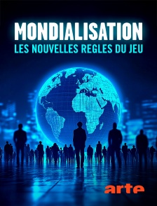 Arte - Mondialisation : Les nouvelles règles du jeu