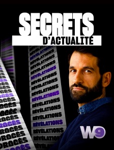 W9 - Secrets d'actualité