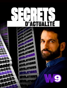 W9 - Secrets d'actualité en replay