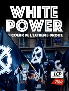 LCP Public Sénat - White power : Au coeur de l'extrême-droite