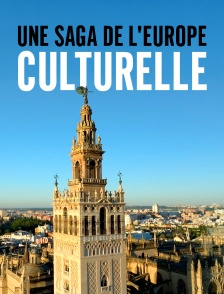 Une saga de l'Europe culturelle : Au coeur du XIXe siècle