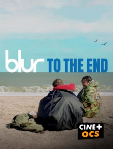 CINÉ Cinéma - Blur - To the end