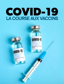 Covid-19, la course aux vaccins
