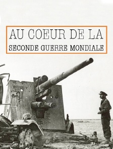 Au coeur de la Seconde Guerre mondiale