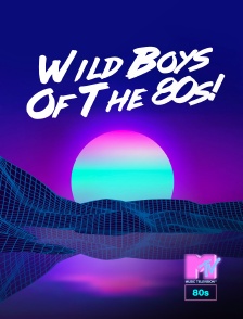 Wild Boys Of The 80s!