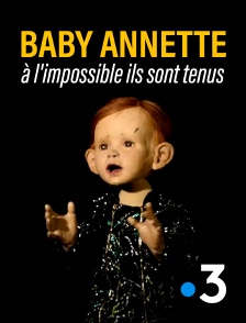 Baby Annette, à l’impossible ils sont tenus