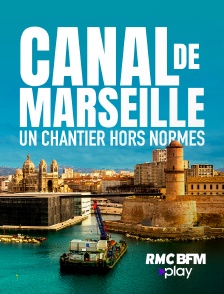Canal de Marseille : un chantier hors normes