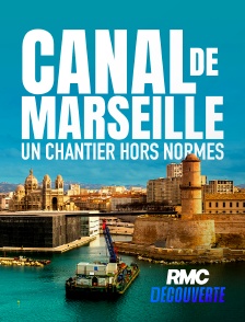 RMC Découverte - Canal de Marseille : un chantier hors normes