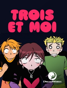 DreamWorks - Trois et moi