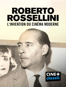 CINE+ Classic - Roberto Rossellini, l'invention du cinéma moderne