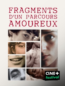CINE+ Festival - Fragments d'un parcours amoureux