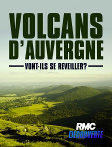 RMC Découverte - Volcans d'Auvergne : vont-ils se réveiller ?