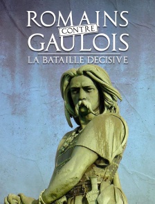 Romains contre Gaulois : la bataille décisive