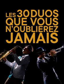 Les 30 duos que vous n'oublierez jamais