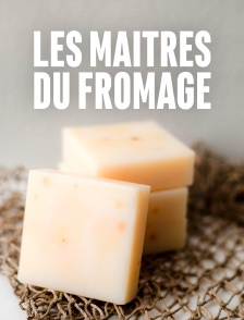 Les maîtres du fromage