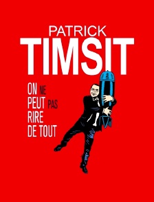 Patrick Timsit : On ne peut pas rire de tout