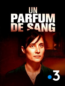 France 3 - Un parfum de sang