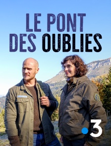 France 3 - Le pont des oubliés en replay