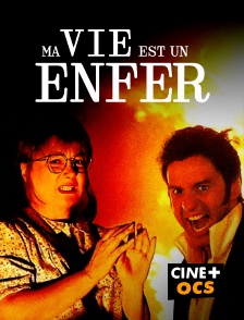 CINÉ Cinéma - Ma vie est un enfer