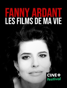 CINE+ Festival - Fanny Ardant, les films de ma vie