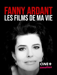 CINE+ Emotion - Fanny Ardant, les films de ma vie