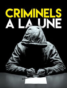 Criminels à la une
