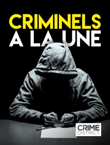 Crime District - Criminels à la une en replay