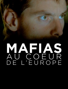 Mafias, au coeur de l'Europe