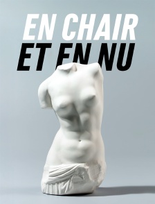 En chair et en nu : Une histoire de la sculpture
