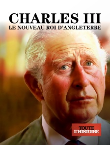 Toute l'Histoire - Charles III le nouveau roi d'Angleterre