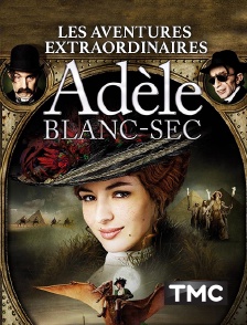 TMC - Les aventures extraordinaires d'Adèle Blanc-Sec