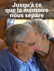 Jusqu'à ce que la mémoire nous sépare