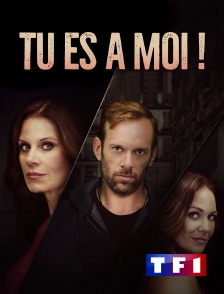 TF1 - Tu es à moi !