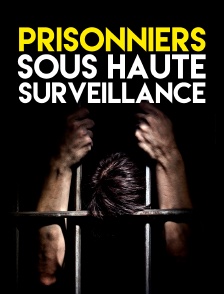 Prisonniers sous haute surveillance